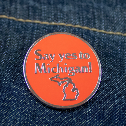 Enamel Pin - Say Yes To Michigan