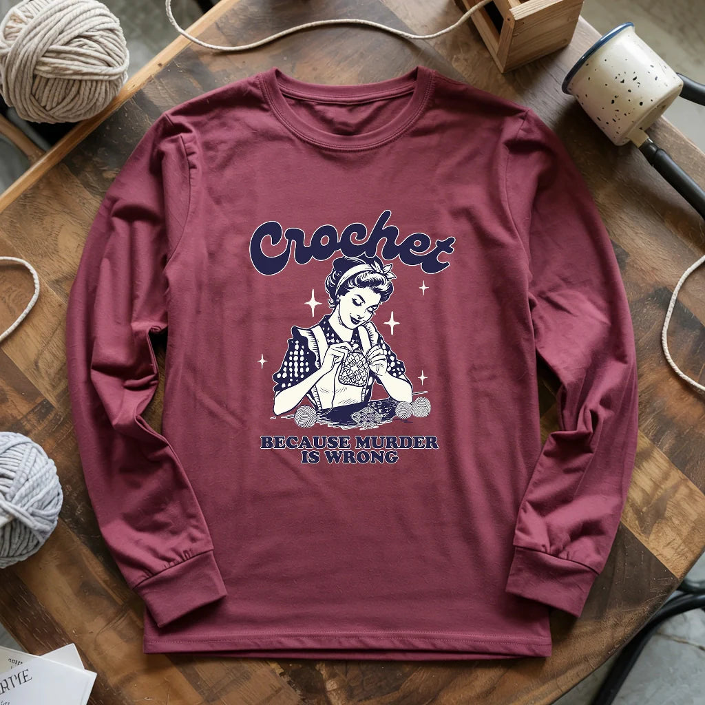 Crochet Not Murder Long Sleeve T-shirt